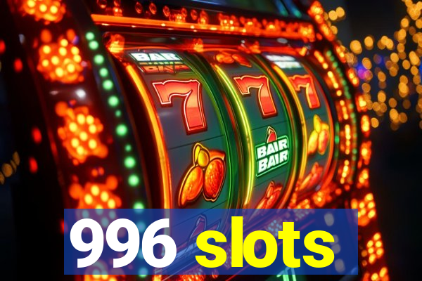 996 slots